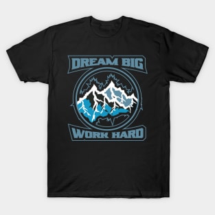 Dream Big Work Hard Adventure T-Shirt